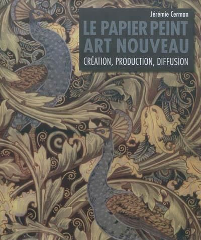 Emprunter Le papier peint Art nouveau. Création, production, diffusion livre