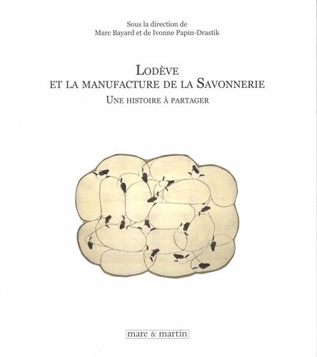 Emprunter Lodève et la manufacture de la Savonnerie. Une histoire à partager livre