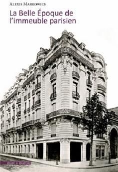 Emprunter La Belle Epoque de l'immeuble parisien. La production exemplaire, ordinaire et commerciale d'Albert livre