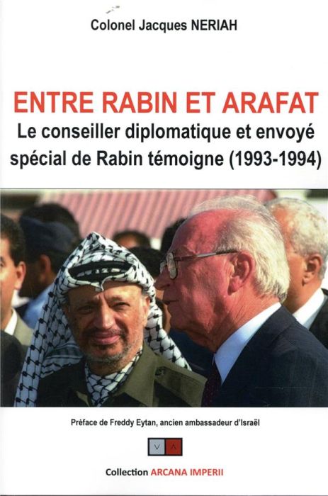 Emprunter Entre Rabin et Arafat. Le conseiller diplomatique et envoyé spécial de Rabin témoigne (1993-1994) livre