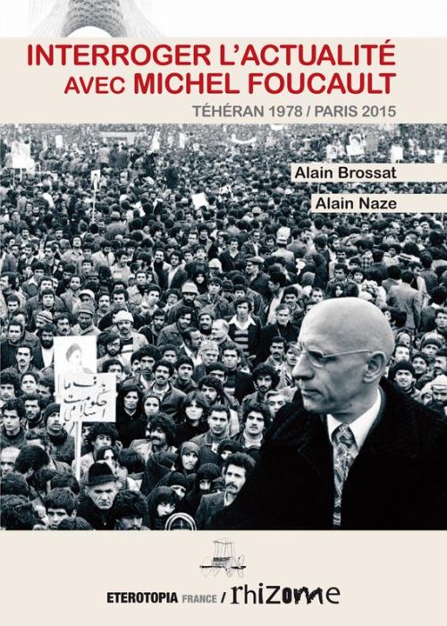 Emprunter Interroger l'actualité avec Michel Foucault. Téhéran 1978 / Paris 2015 livre