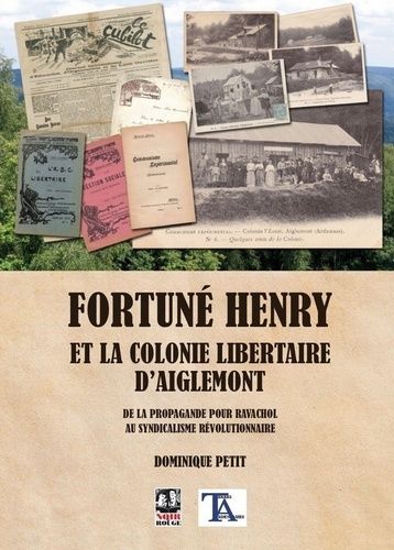 Emprunter Fortuné Henry et la colonie libertaire d'Aiglemont. De la propagande pour Ravachol au syndicalisme r livre