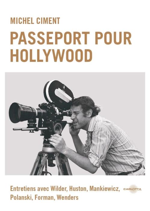 Emprunter Passeport pour Hollywood. Entretiens avec Wilder, Huston, Mankiewicz, Polanski, Forman, Wenders livre