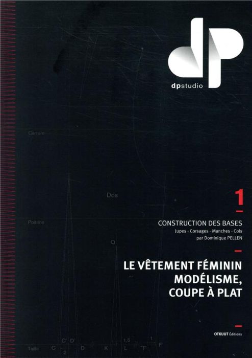 Emprunter LE VETEMENT FEMININ, MODELISME, COUPE A PLAT - TOME 1 - CONSTRUCTION DES BASES : JUPES, CORSAGES, MA livre