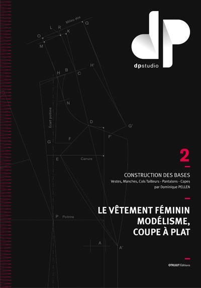 Emprunter LE VETEMENT FEMININ, MODELISME, COUPE A PLAT - TOME 2 - CONSTRUCTION DES BASES : VESTES, MANCHES, CO livre