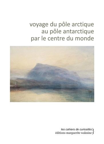 Emprunter Voyage du pôle arctique au pôle antarctique par le centre du monde livre