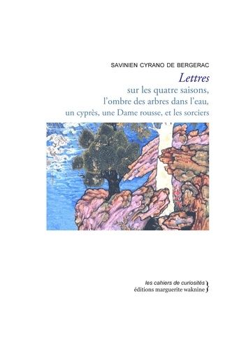 Emprunter Lettres. Sur les quatre saisons, l’ombre des arbres dans l’eau, un cyprès, une Dame rousse, et les s livre