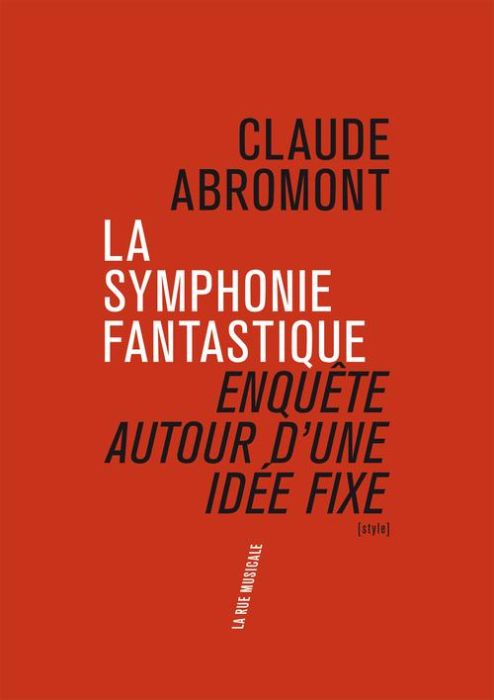 Emprunter La symphonie fantastique. Enquête autour d'une idée fixe livre