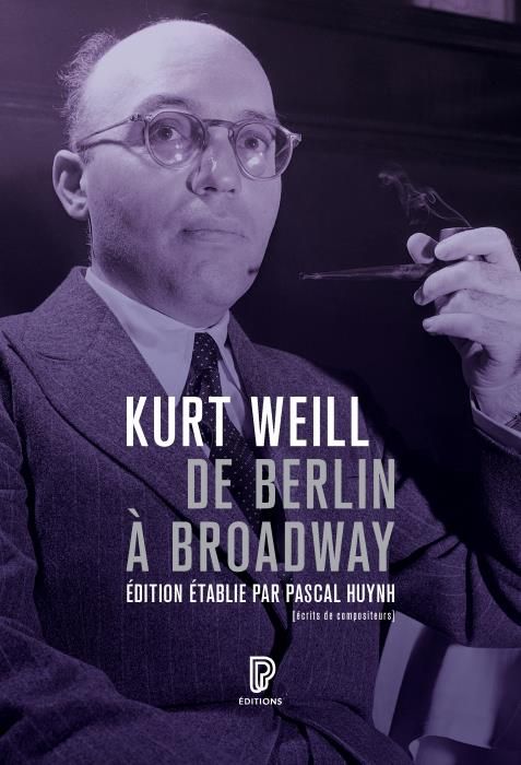 Emprunter Kurt Weill. De Berlin à Broadway - Ecrits, 1924-1950 livre