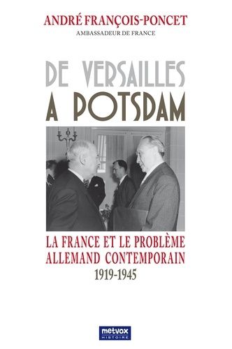 Emprunter De Versailles à Potsdam. La France et le problème allemand contemporain 1919-1945 livre