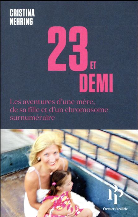 Emprunter 23 et demi. Les aventures initiatiques d'une mère, de sa fille et d'un chromosome surnuméraire livre