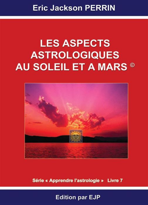 Emprunter ASTROLOGIE LIVRE 7 : LES ASPECTS ASTROLOGIQUES AU SOLEIL ET A MARS livre