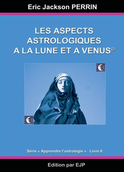 Emprunter ASTROLOGIE LIVRE 6 : LES ASPECTS ASTROLOGIQUES A LA LUNE ET A VENUS livre