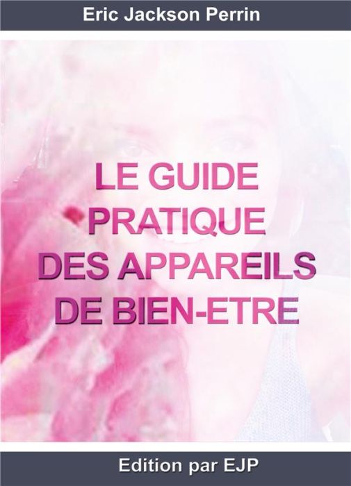 Emprunter Le guide pratique des appareils de bien-être livre