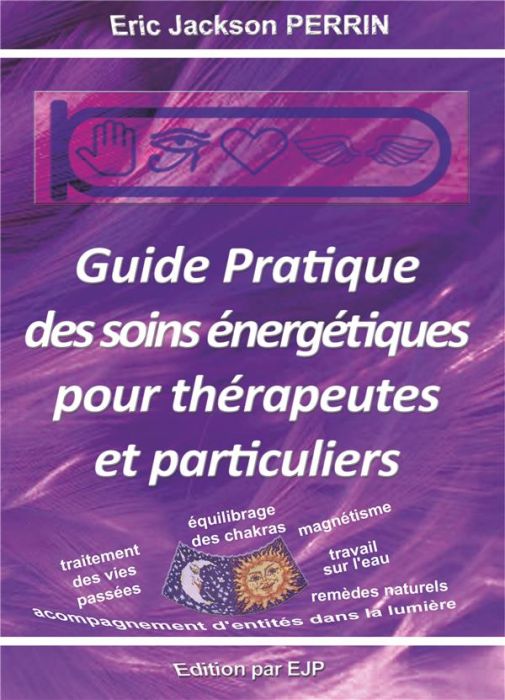 Emprunter Guide pratique des soins énergétiques pour thérapeutes et particuliers livre