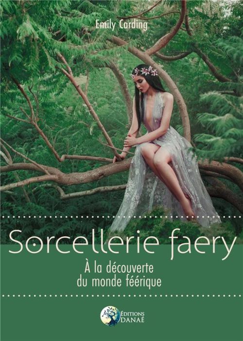 Emprunter Sorcellerie Faery. A la découverte du monde féérique livre