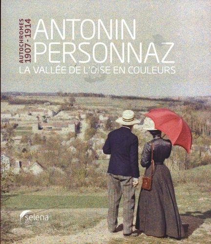 Emprunter Antonin Personnaz - Autochromes 1907-1914. La vallée de l'Oise en couleurs livre