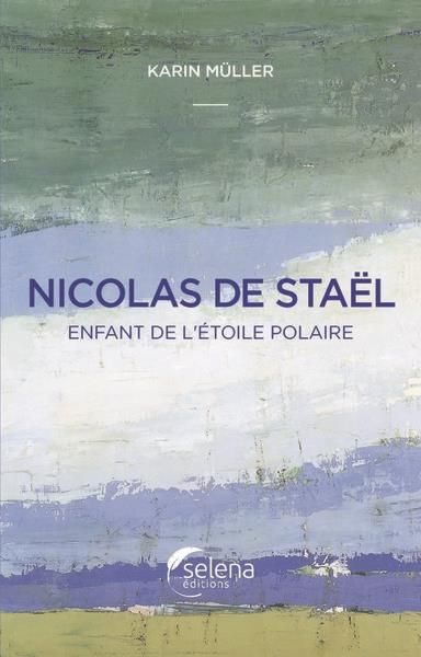 Emprunter Nicolas de Staël. Enfant de l'étoile polaire livre