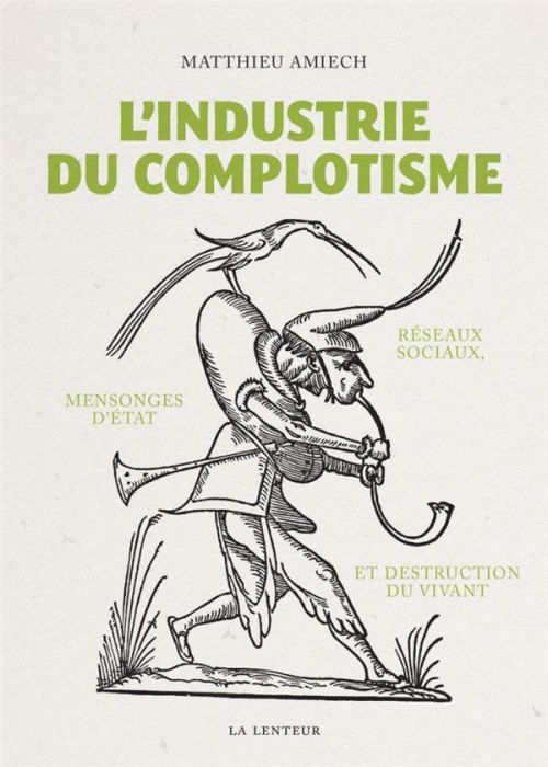 Emprunter L'industrie du complotisme. Réseaux sociaux, mensonges d'Etat et destruction du vivant livre