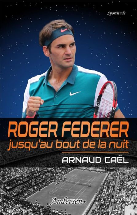 Emprunter Roger Federer jusqu'au bout de la nuit livre