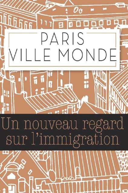 Emprunter Paris ville monde. Un regard neuf sur l'immigration livre