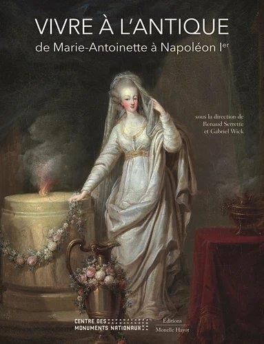 Emprunter Vivre à l'antique. De Marie-Antoinette à Napoléon Ier livre