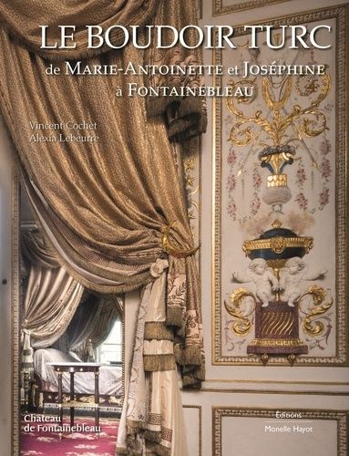 Emprunter Le boudoir turc de Marie-Antoinette et Joséphine à Fontainebleau livre