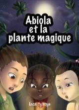 Emprunter Les aventures d'Abiola Tome 1 : Abiola et la plante magique livre