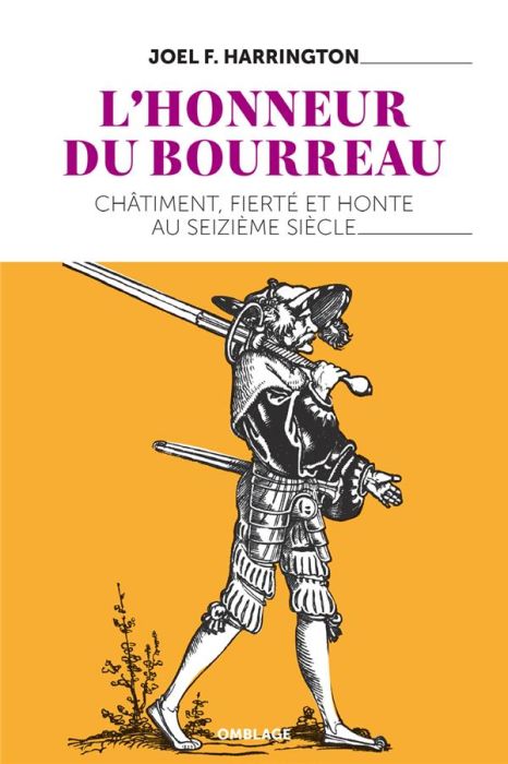 Emprunter L'honneur du bourreau. Châtiment, fierté et honte au seizième siècle livre