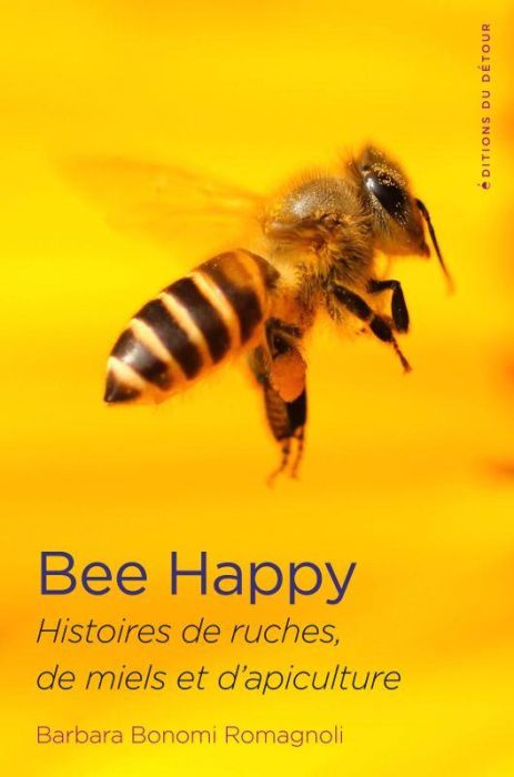 Emprunter Bee Happy. Histoires de ruches, de miel et d'apiculture livre