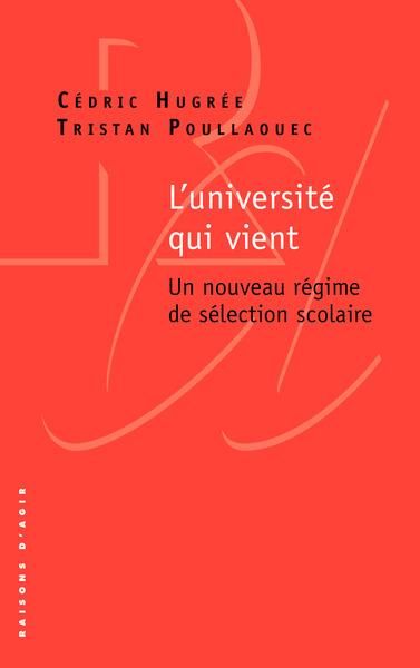 Emprunter L'universite qui vient. Un nouveau régime de sélection scolaire livre