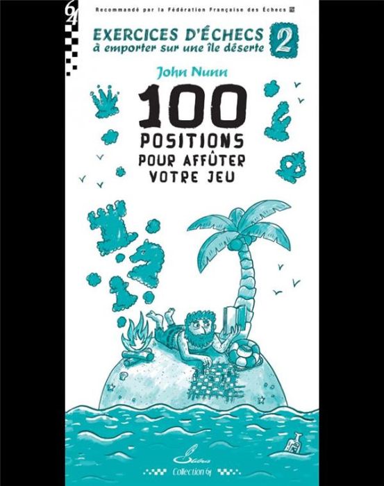 Emprunter Exercices d'échecs à emporter sur une île déserte. Tome 2, 100 positions pour affûter votre jeu livre