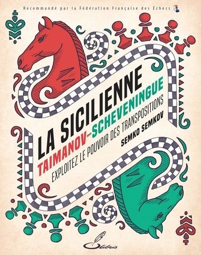 Emprunter La Sicilienne Taimanov-Scheveningue. Exploitez le pouvoir des transpositions livre