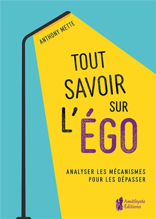 Emprunter Tout savoir sur l'égo. Analyser les mécanismes pour les dépasser livre