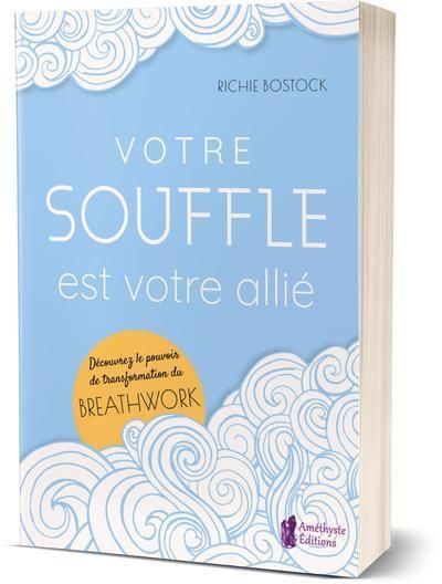 Emprunter Votre souffle est votre allié. Découvrez le pouvoir de transformation du Breathwork livre