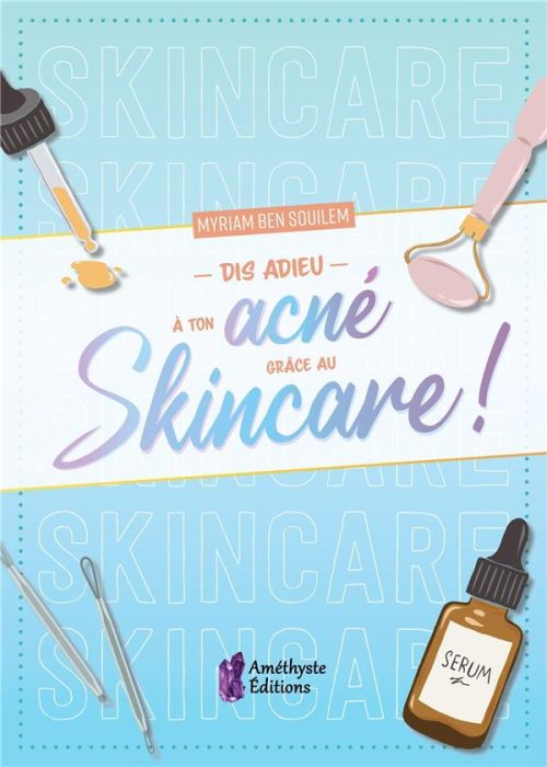 Emprunter DIS ADIEU A TON ACNE GRACE AU SKINCARE ! livre