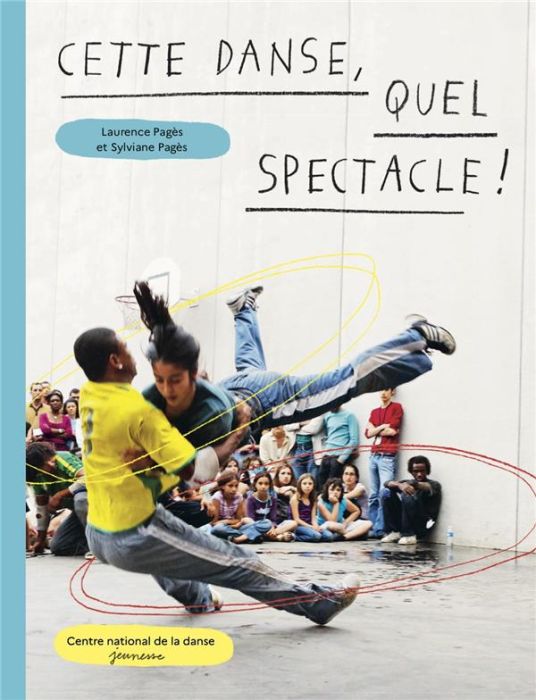 Emprunter Cette danse, quel spectacle ! livre