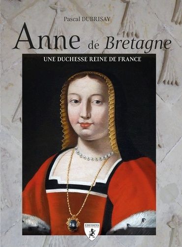 Emprunter Anne de Bretagne : Une duchesse et reine de France livre