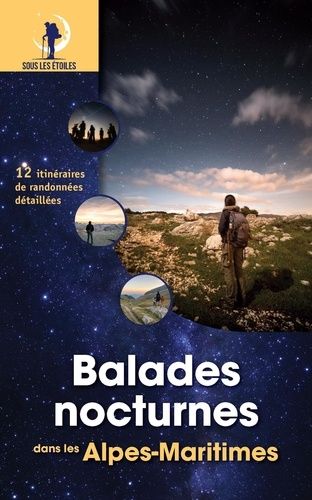 Emprunter Balades nocturnes dans les Alpes-Maritimes. 12 itinéraires de randonnées détaillées livre