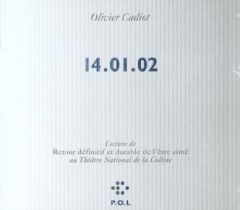 14.01.02.. Lecture de Retour définitif et durable de l'être aimé au Théâtre National de la Colline, - Cadiot Olivier