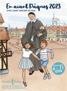 Parole et Prière Hors-série : En avant Pâques 2023 avec saint Vincent de Paul. Chemin de Carême et l - Oysonville Inès d' - Sallé de Chou Claire