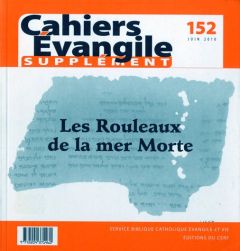 Supplément aux Cahiers Evangile N° 152, Juin 2010 : Les Rouleaux de la mer Morte - Duhaime Jean - Legrand Thierry