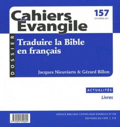 Cahiers Evangile N° 157, septembre 2011 : Traduire la bible en français - COL CAHIERS EVANGILE