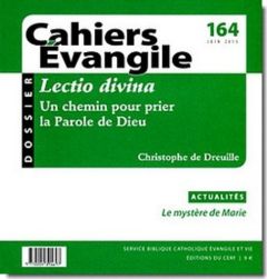 Cahiers Evangile N° 164, Juin 2013 : Lectio divina. Un chemin pour prier la Parole de Dieu - Dreuille Christophe de