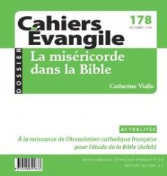 Cahiers Evangile N° 178, décembre 2016 : La miséricorde dans la Bible - Vialle Catherine - Cothenet Edouard