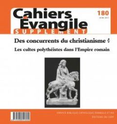 Supplément aux Cahiers Evangile N° 180, juin 2017 : Des concurrents du christianisme ? Les cultes po - COL CAHIERS EVANGILE