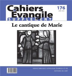 Supplément aux Cahiers Evangile N° 176 : Le cantique de Marie, mère de Jésus (Luc 1, 46-55) - Berder Michel - Combet-Galland Corina - Cousin Hug