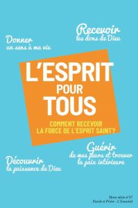 Parole et Prière L'Essentiel Hors-série N° 27 : L'Esprit pour tous. Comment recevoir la force de l'E - Mérian Loïc - Riescher Xavier