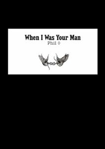 When I Was Your Man - PHIL