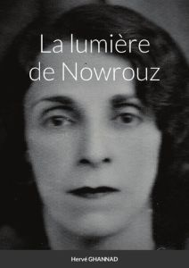 La lumière de Nowrouz - Ghannad Hervé